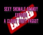 Sexy Shemale Brandy Exposes a Closet Sissy Fag Online from mythili facebook video old sexy