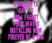 Straight Gay to 100 percent Fag PERM WAVES from fsg