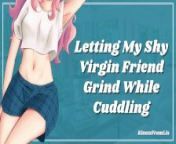 Letting My Shy Virgin Friend Grind While Cuddling [erotic audio roleplay] from good boy bad boy sexy